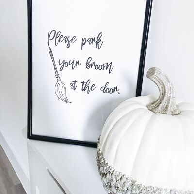 Please Park Your Broom At The Door Halloween Autumn Seasonal A4 High Gloss