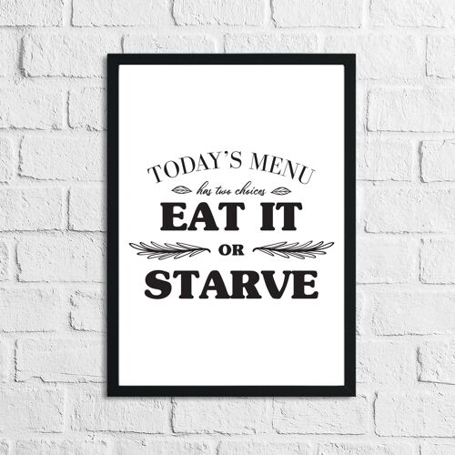 Todays Menu Eat It Or Starve Kitchen Print A4 High Gloss