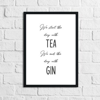 Commencer la journée avec du thé Finir la journée avec du Gin Alcohol Print A4 High Gloss