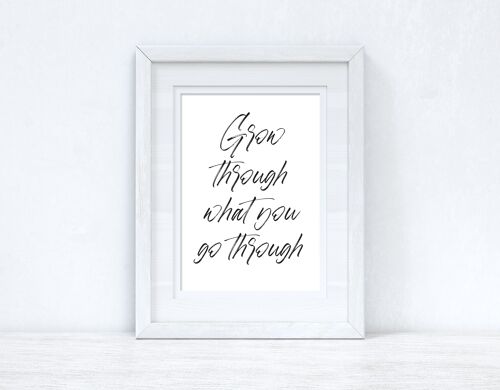 Grow Through What You Go Through Brush Script Inspirational A3 Normal