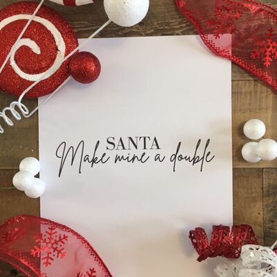 Santa Make Mine A Double Christmas Seasonal Home Print A4 Haute Brillance