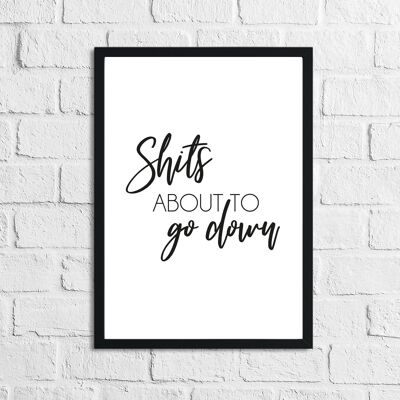 Shits About To Go Down Funny Humorous Bathroom Print A5 High Gloss