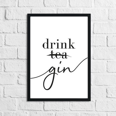 Drink Gin Not Tea Alcohol Kitchen Print A5 Haute Brillance