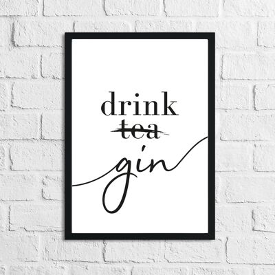 Drink Gin Not Tea Alcohol Kitchen Print A5 High Gloss
