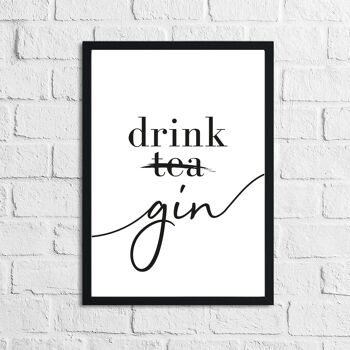 Drink Gin Not Tea Alcohol Kitchen Print A4 Haute Brillance