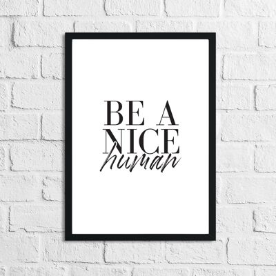 Be A Nice Human Inspirational Quote Stampa A2 High Gloss