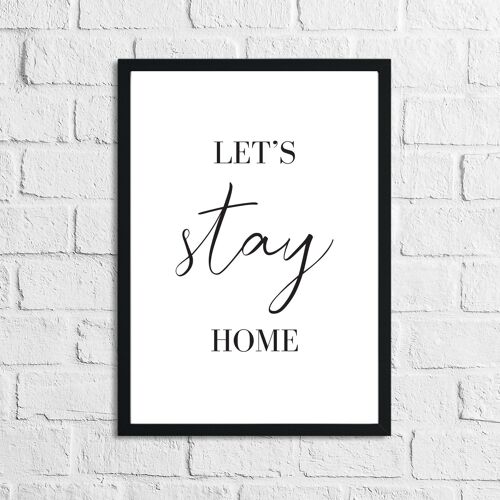 Lets Stay Home Simple Home Print A3 High Gloss