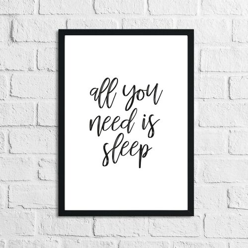 All You Need Is Sleep Bedroom Simple Print A3 High Gloss