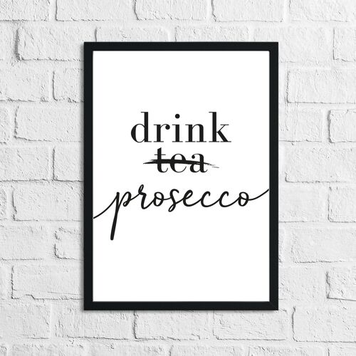 Drink Prosecco Not Tea Alcohol Kitchen Print A5 High Gloss