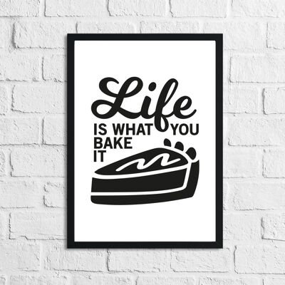 Life Is What You Bake It Humorvolle Küche Zuhause Einfacher Druck A3 Hochglanz