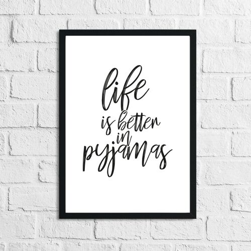 Life Is Better In Pyjamas Bedroom Print A4 High Gloss