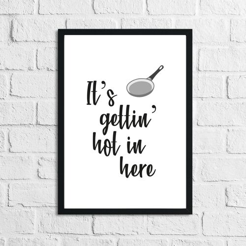 Its Gettin Hot In Here Kitchen Funny Simple Print A3 High Gloss
