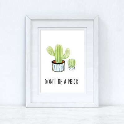 Dont Be A Prick Cactus Funny Humorous Room Stampa semplice A4 High Gloss