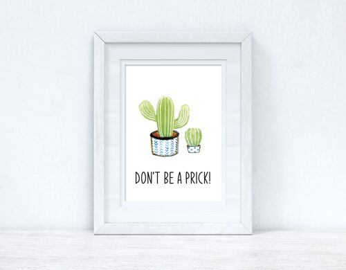 Dont Be A Prick Cactus Funny Humorous Room Simple Print A3 Normal
