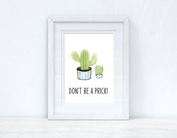 Dont Be A Prick Cactus Funny Humorous Room Simple Print A3 High Gloss