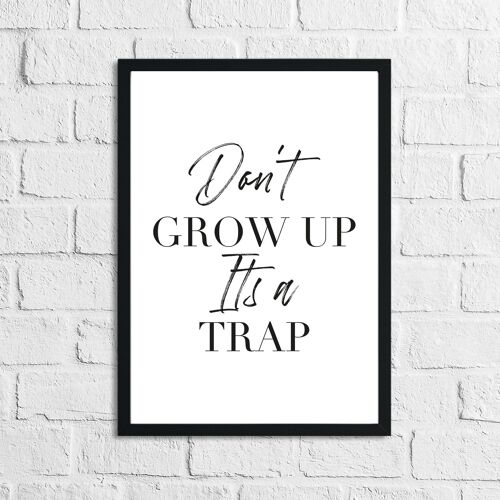 Dont Grow Up Its A Trap Funny Humorous Print A5 Normal