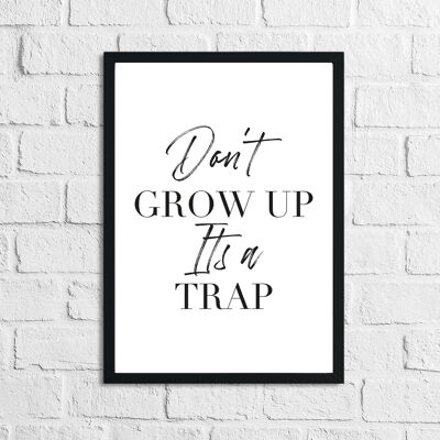 Dont Grow Up Its A Trap Funny Humoristic Print A3 alto brillo