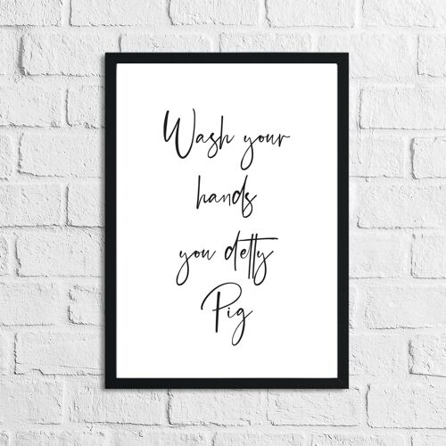 Wash Your Hands You Detty Pig Funny Bathroom Print A3 Normal