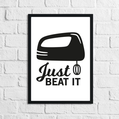 Just Beat It Kitchen Home Simple Print A4 High Gloss