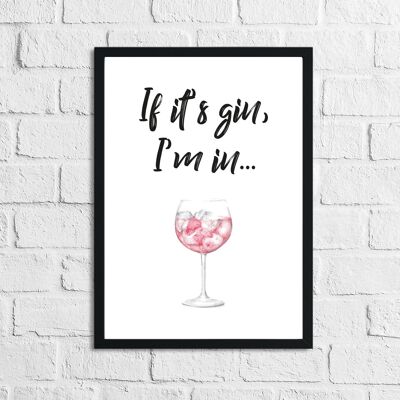 If Its Gin Im In Glass Alcohol Print A3 High Gloss