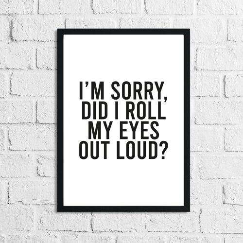Im Sorry Did I Roll My Eyes Out Loud Humorous Funny Bathroom A5 High Gloss