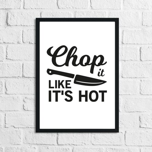 Chop It Like Its Hot Kitchen Home Simple Print A4 High Gloss