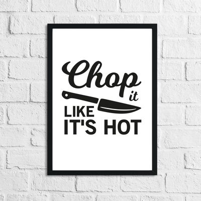Chop It Like Its Hot Kitchen Home Simple Print A3 Normal