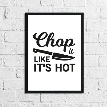 Chop It Like Its Hot Kitchen Home Simple Print A2 Normal