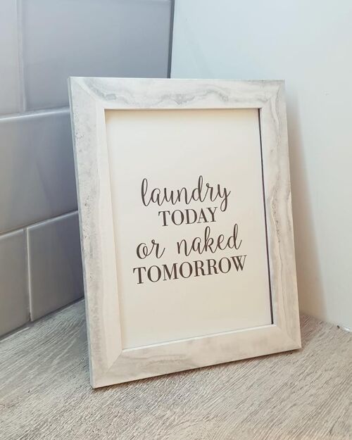Laundry Today Or Naked Tomorrow Laundry Room Print A3 High Gloss