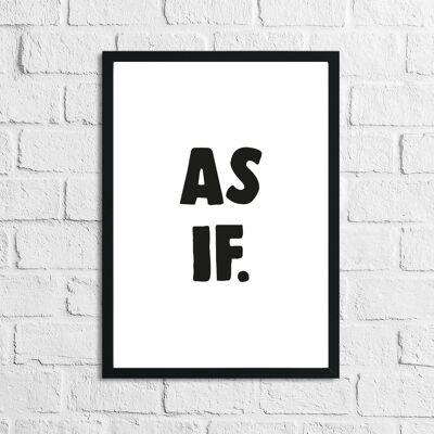 As If Humorous Funny Home Print A4 alto brillo