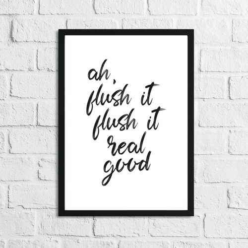 Ah Flush It Flush It Real Good Humorous Bathroom Print A5 High Gloss