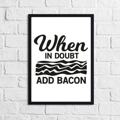 When It Dud Add Bacon Kitchen Home Impresión simple A5 de alto brillo