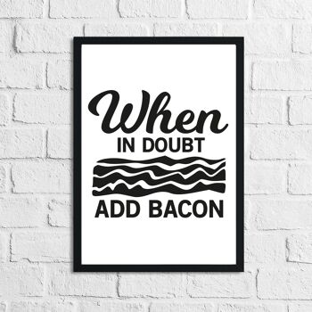 When It Doubt Add Bacon Kitchen Home Impression simple A4 haute brillance