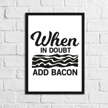 Quand il doute ajouter Bacon Kitchen Home Simple Print A3 Normal