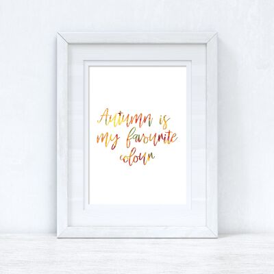 Autumn Is My Favourite Color Autumn Seasonal Home Print A3 de alto brillo