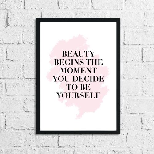 Beauty Begins The Moment Inspirational Quote Print A5 Normal