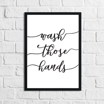 Wash Those Hands Bathroom Print A5 Normal