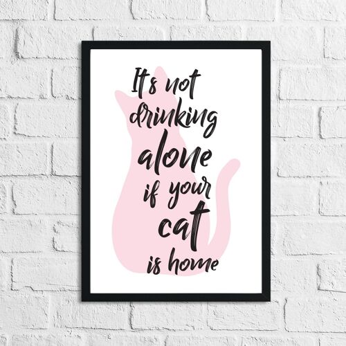 Itss Not Drinking Alone If Your Cat Is Home Alcohol Print A5 High Gloss