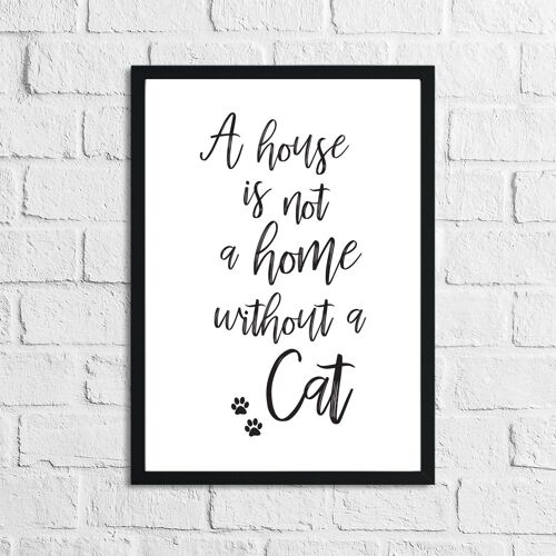 A House Is Not A Home Without A Cat Animal Simple Print A5 Normal