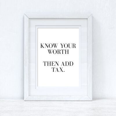 Know Your Value Then Add Tax Dressing Funny Quote Print A3 Normal