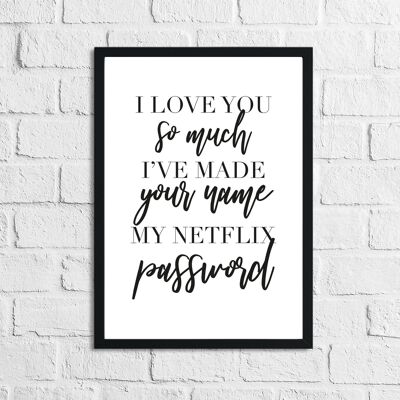 I Love You So Much Netflix Humorous Print A5 High Gloss