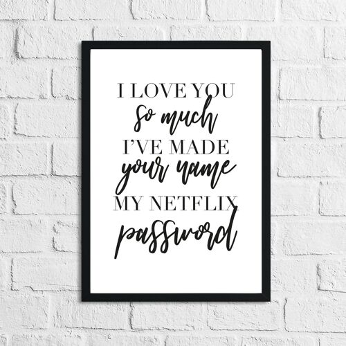 I Love You So Much Netflix Humorous Print A3 High Gloss