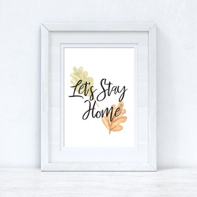 Lets Stay Home Autumn Seasonal Home Print A5 Normal