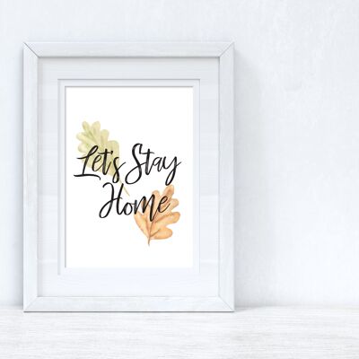 Lets Stay Home Autumn Seasonal Home Print A5 Normal