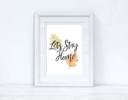 Lets Stay Home Autumn Seasonal Home Print A3 Normal