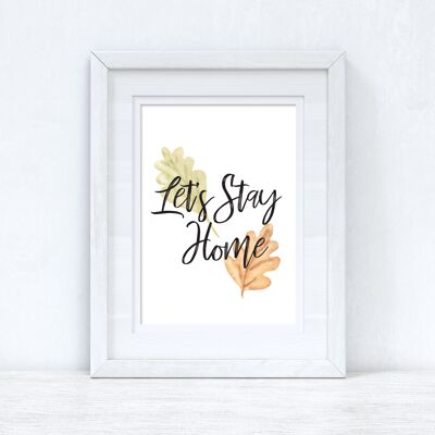 Lets Stay Home Autumn Seasonal Home Print A3 Normal