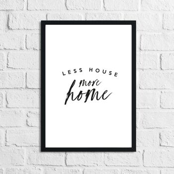 Less House More Home 2 Simple Home Print A4 Haute Brillance