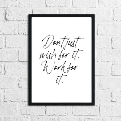 Don't Just Wish For it Inspirational Quote Print A4 de alto brillo