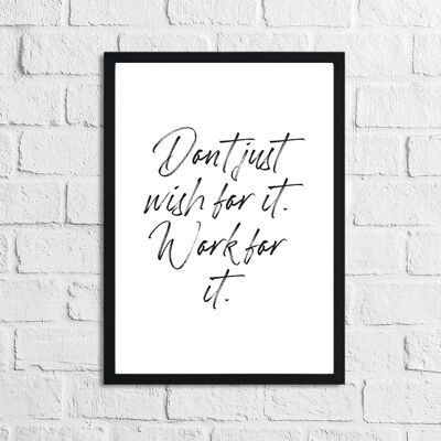 Dont Just Wish For it Inspirational Quote Print A2 High Gloss