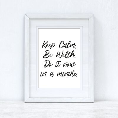 Keep Calm Be Welsh Home Welsh Print A5 Normal